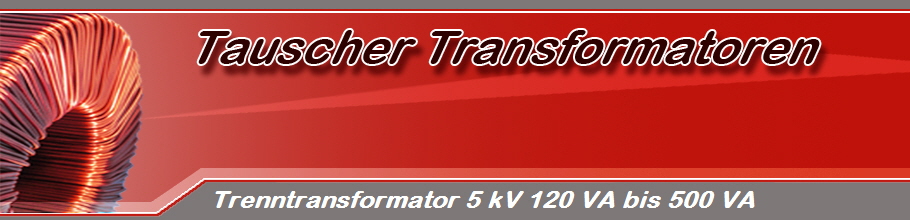 Trenntransformator 5 kV 120 VA bis 500 VA